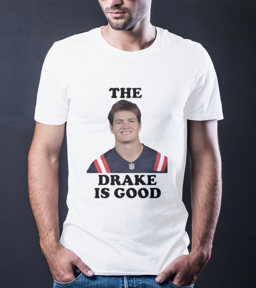 The Drake Is Good Drake Maye Football NFL Jersey T-Shirt
