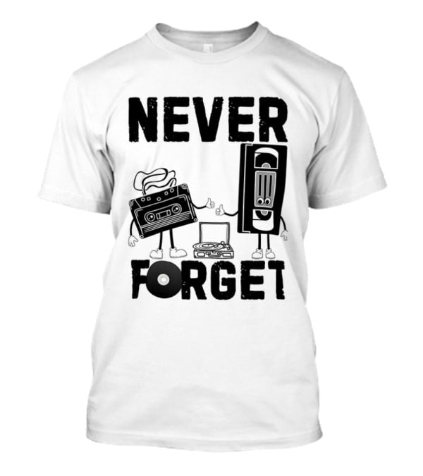 Never Forget Cassette VHS Floppy Nostalgia Music Media T-Shirt