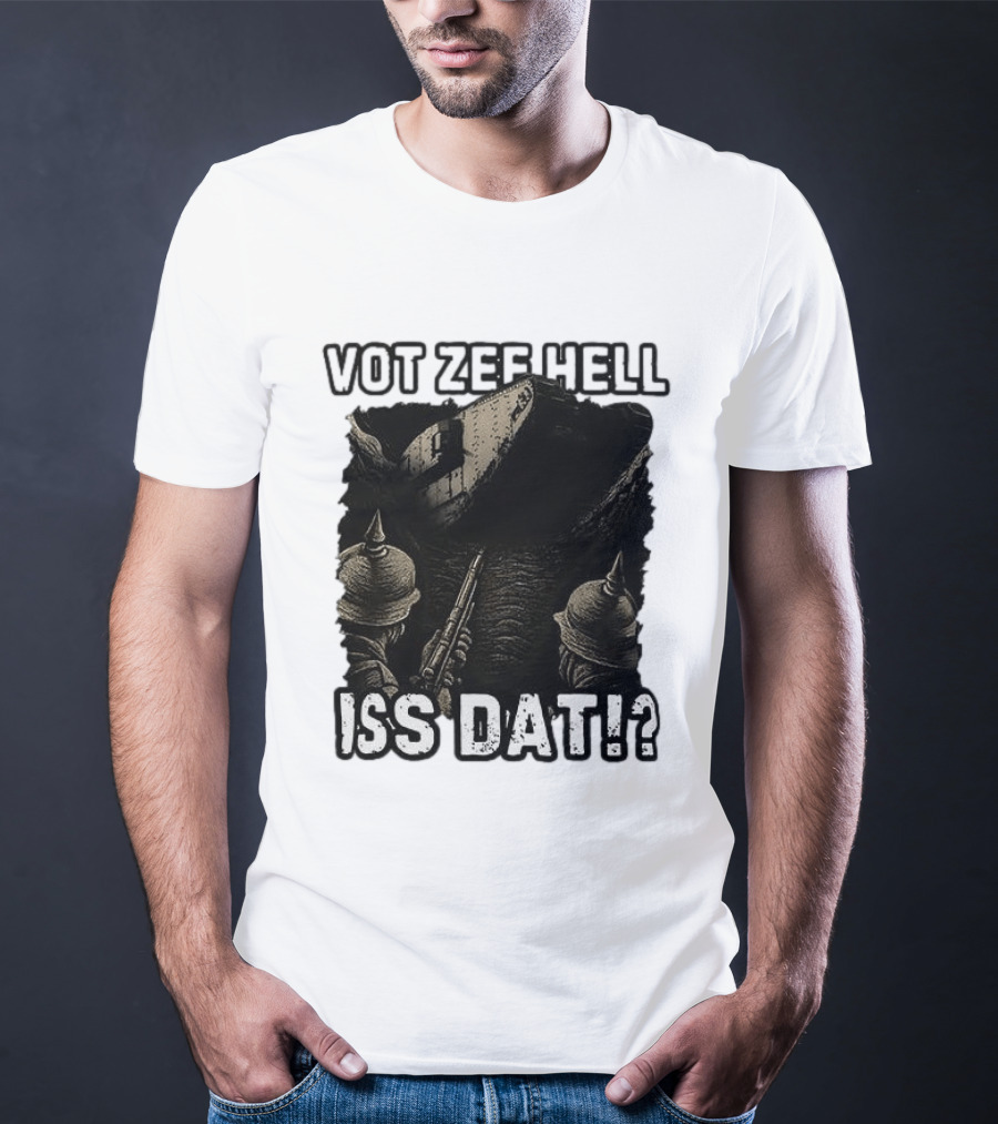 Vot Zee Hell Iss Dat German WWI Tank Reaction T-Shirt