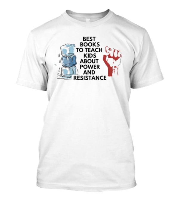 Best Books To Teach Kids About Power And Resistance Stacked Ice Cubes Raised Fist T-Shirt