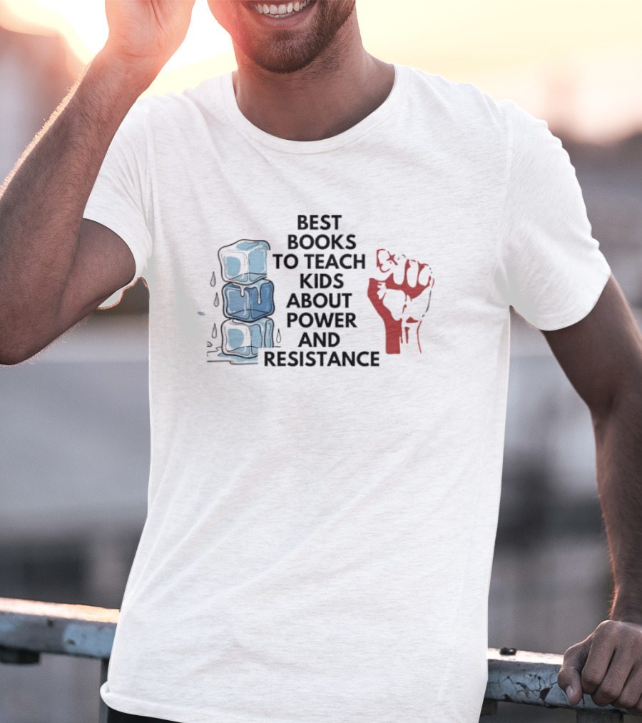 Best Books To Teach Kids About Power And Resistance Stacked Ice Cubes Raised Fist T-Shirt