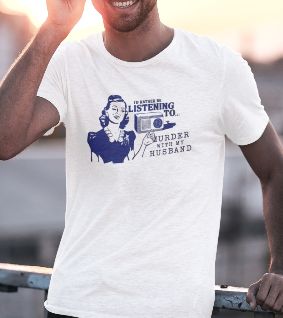 I'd Rather Be Listening To Murder With My Husband Retro Radio Lady T-Shirt