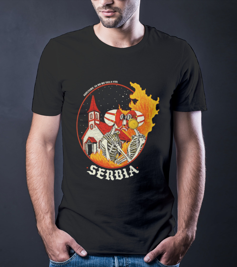 Serbia Big Night Skeletons Church Fire Suéltame Ya No Me Vas A Ver T-Shirt