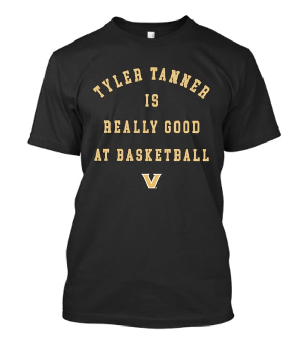 Tyler Tanner Is Really Good At Basketball Vanderbilt V T-Shirt