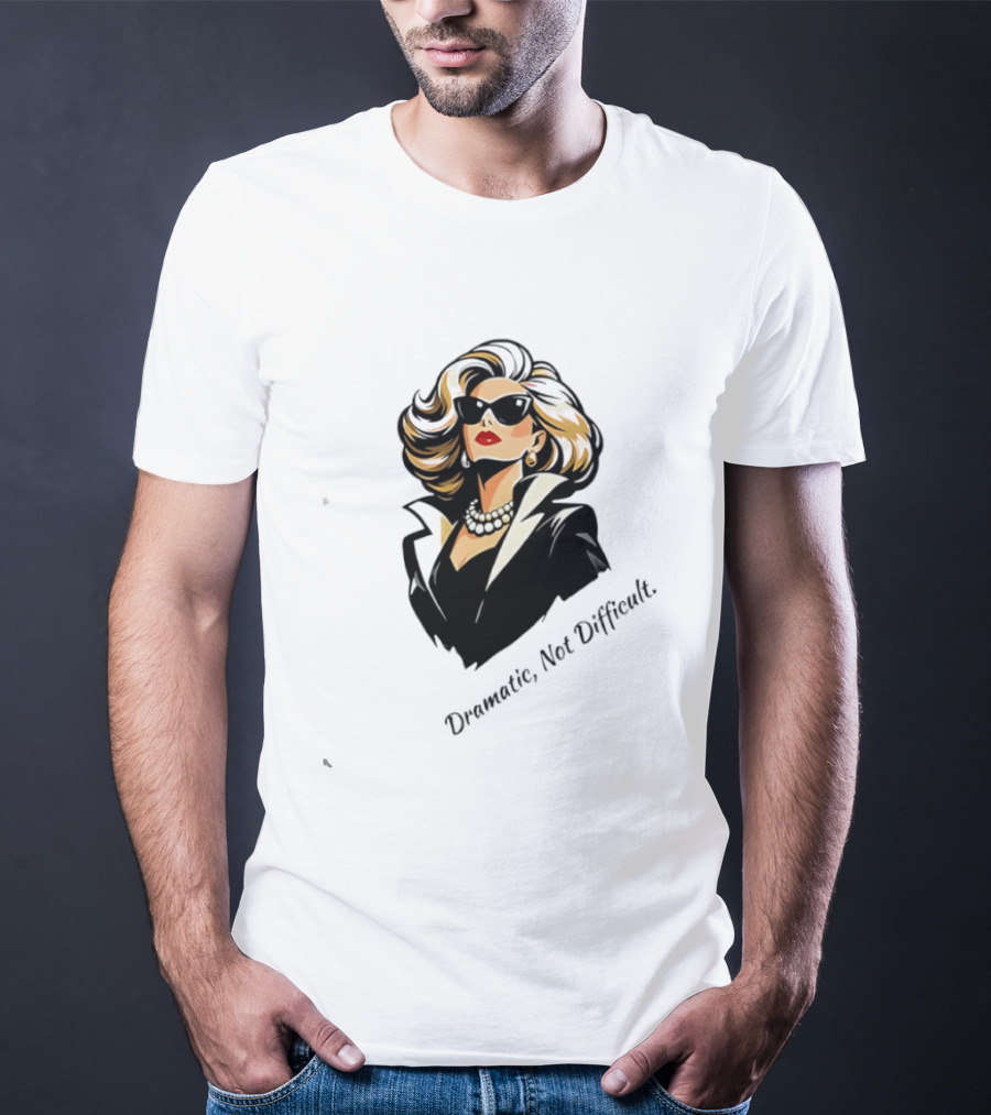 Catherine O'Hara Dramatic Not Difficult Bold Fashion T-Shirt