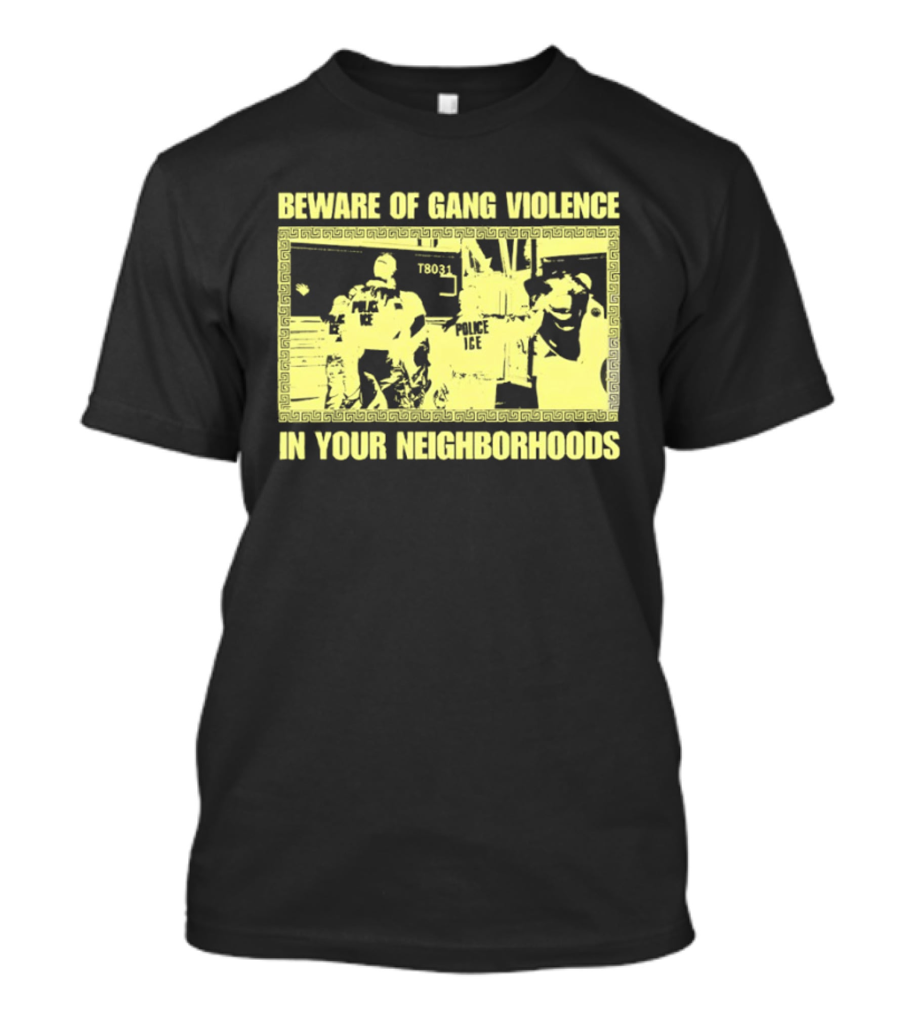 Beware Of Gang Violence Chinga La Migra Neighborhoods T-Shirt
