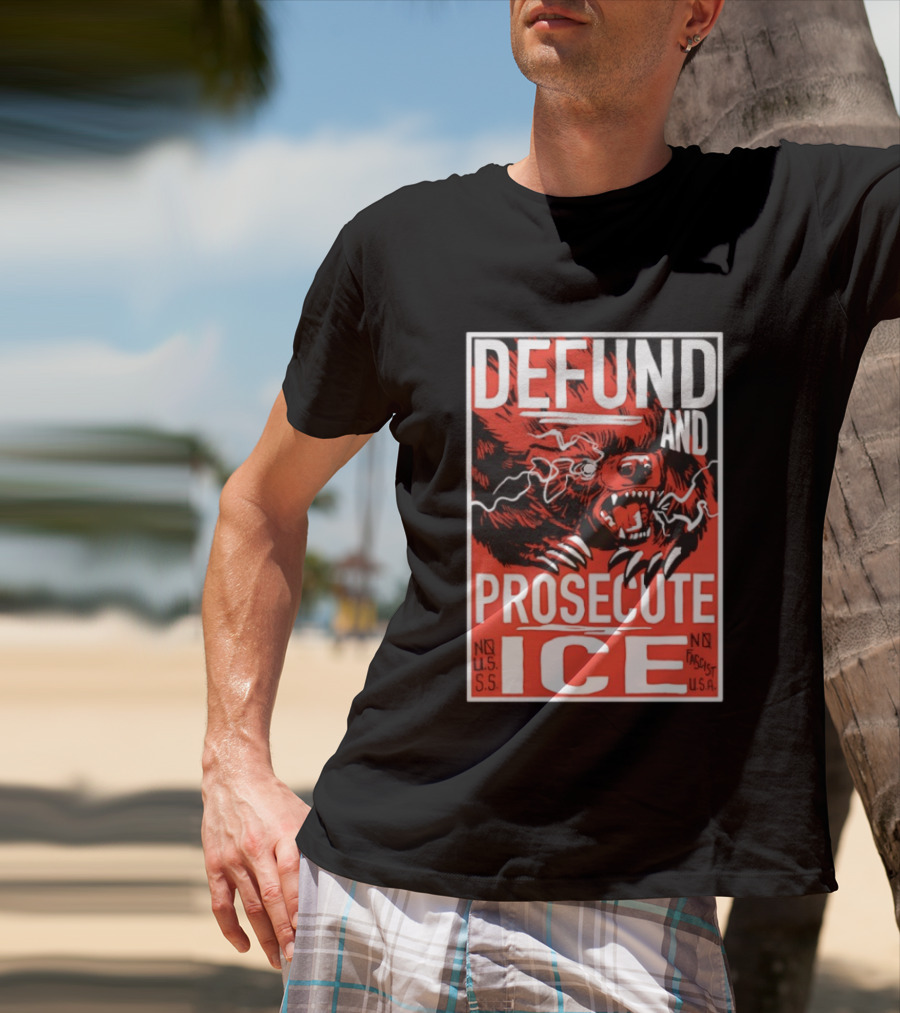 Defund And Prosecute ICE No U.S.S. No Fascist U.S.A. T-Shirt
