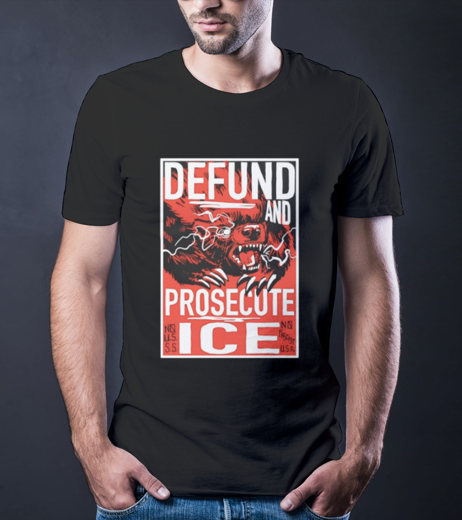 Defund And Prosecute ICE No U.S.S. No Fascist U.S.A. T-Shirt