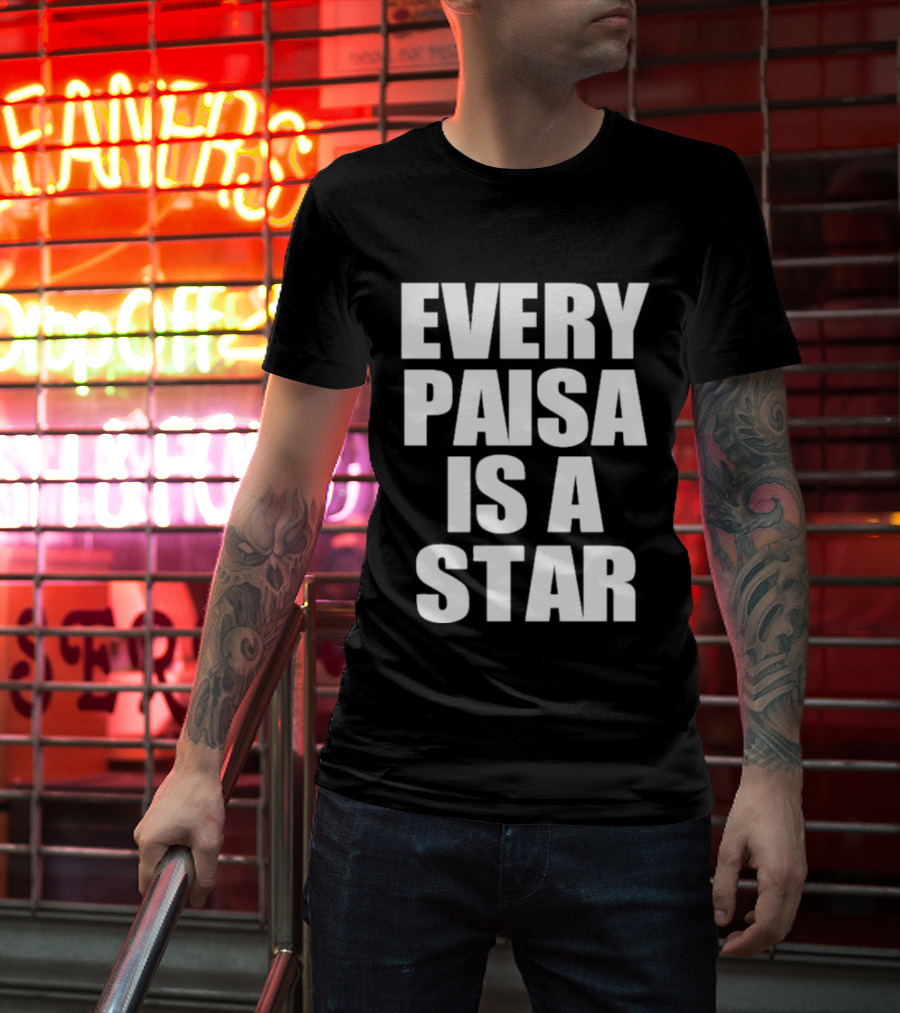 Every Paisa Is A Star Motivational T-Shirt