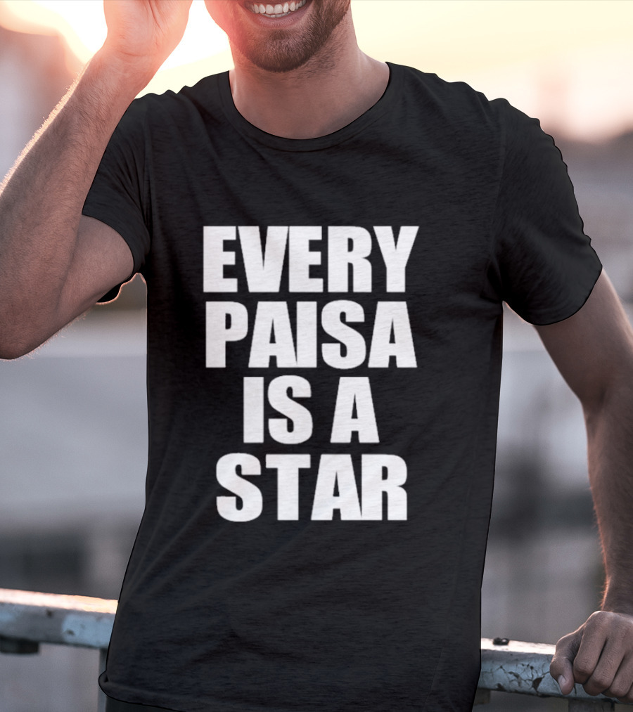 Every Paisa Is A Star Motivational T-Shirt