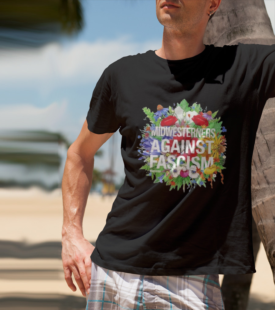Midwesterners Against Fascism Flowers And Plants T-Shirt