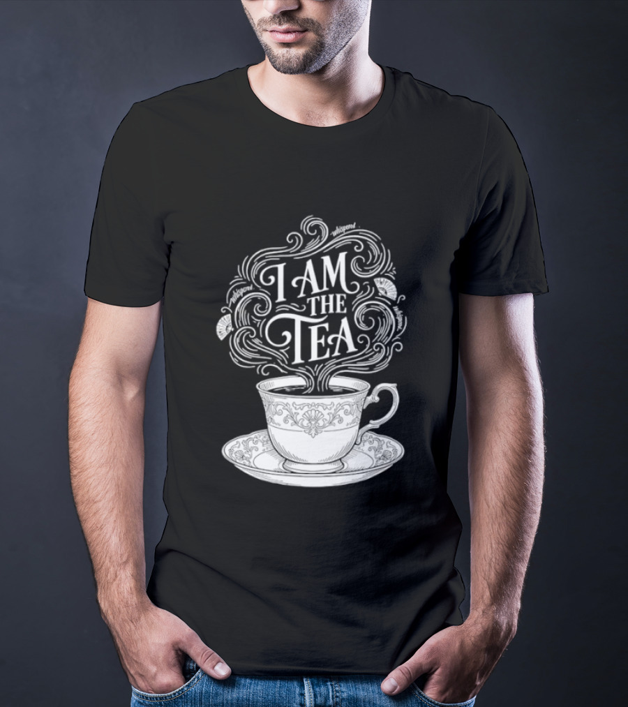 I Am The Tea Elegant Cup Typography Humor T-Shirt
