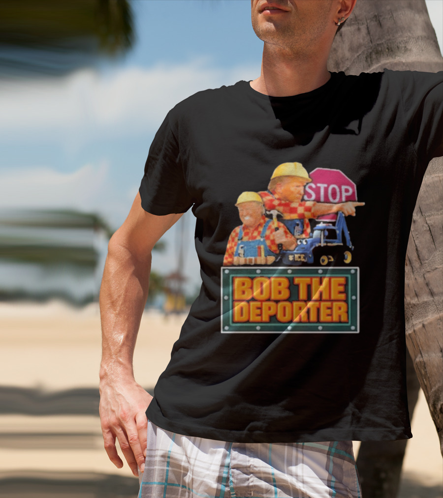 Bob The Deporter Trump ICE Parody STOP Sign T-Shirt