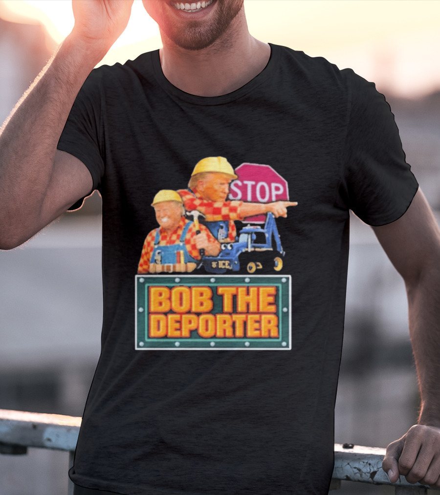 Bob The Deporter Trump ICE Parody STOP Sign T-Shirt