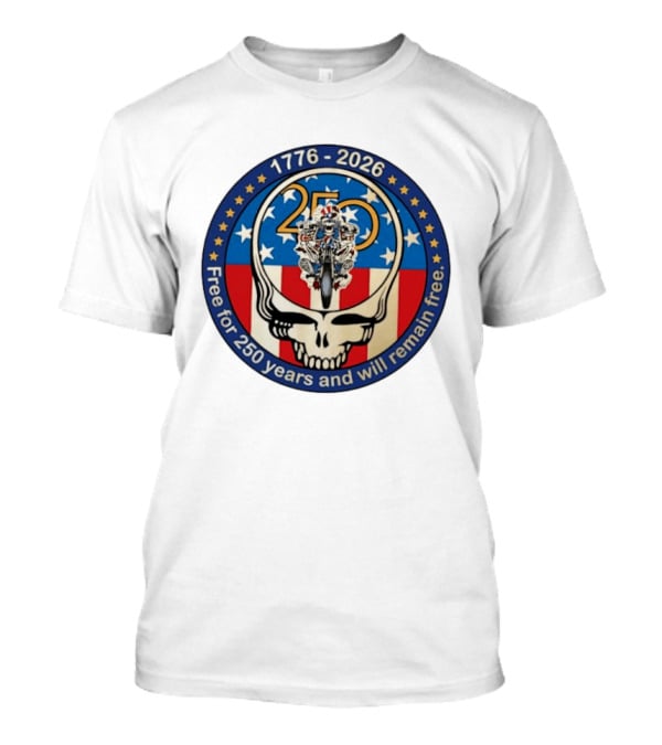 Grateful Dead 250 Years Steal Your Face 1776 2026 Free And Will Remain Free T-Shirt