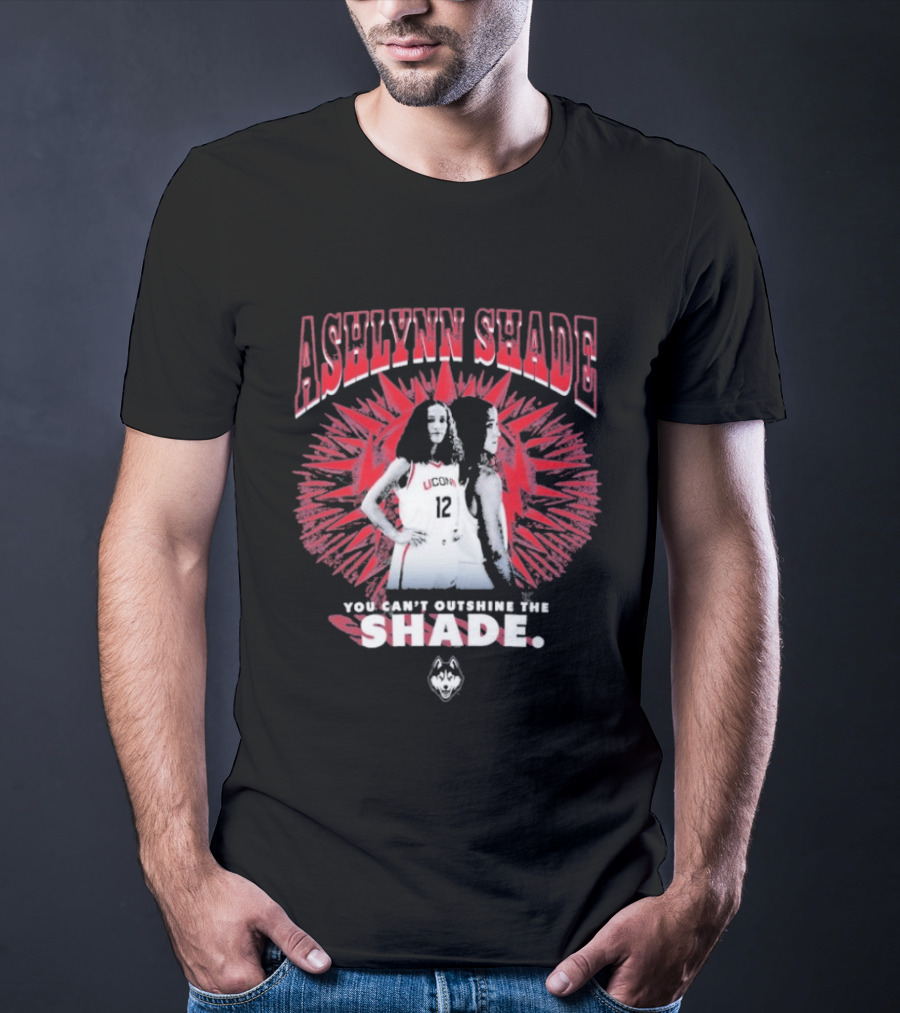 Ashlynn Shade UConn Huskies You Can't Outshine The Shade Sports Fan T-Shirt