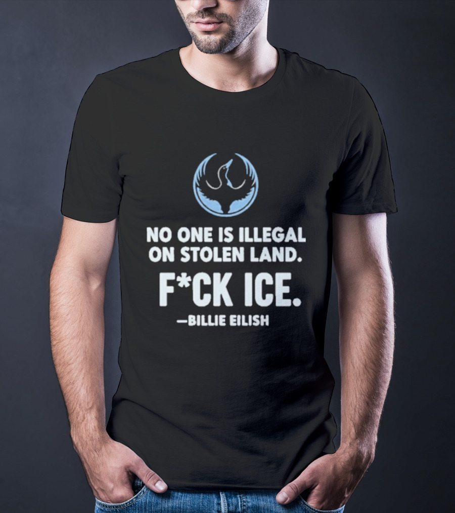 Billie Eilish No One Is Illegal On Stolen Land F*ck Ice Rebellion Alliance T-Shirt