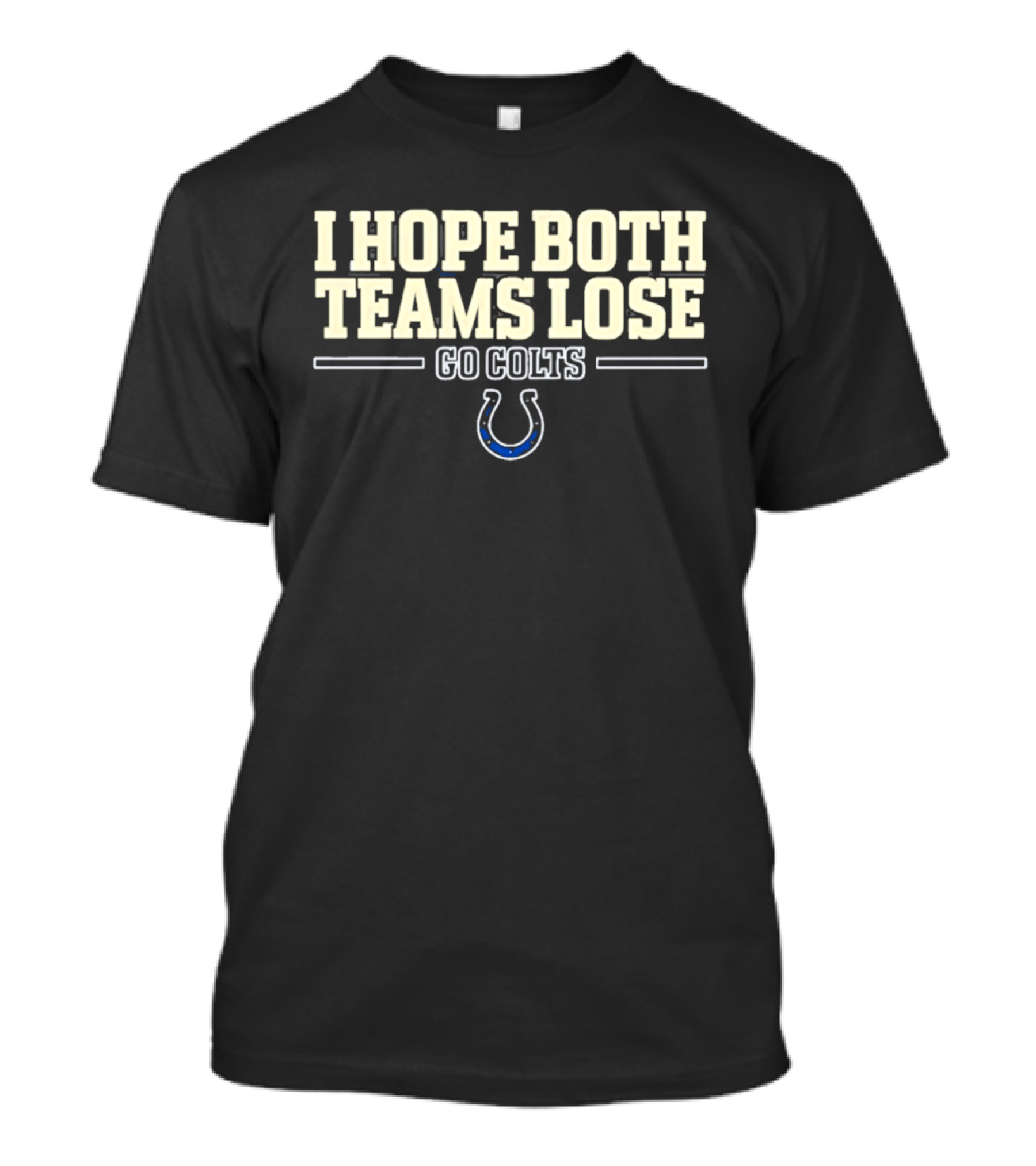 I Hope Both Teams Lose Go Colts Indianapolis T-Shirt