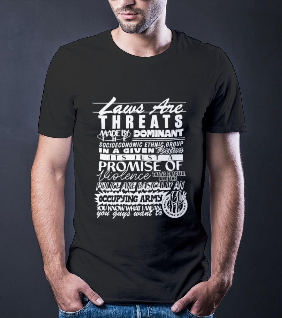 Laws Are Threats Dominant Socioeconomic Ethnic Groups Promise Of Violence Occupying Army T-Shirt