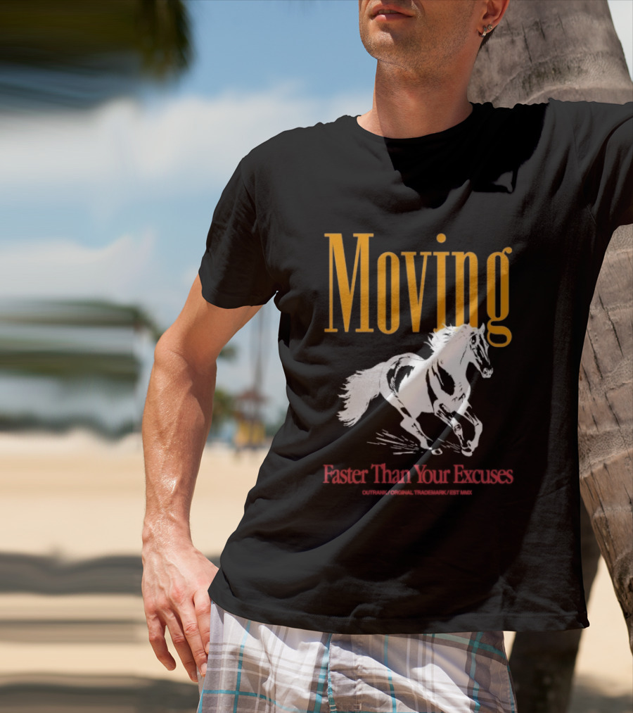 Moving Faster Than Your Excuses Horse Outrank T-Shirt