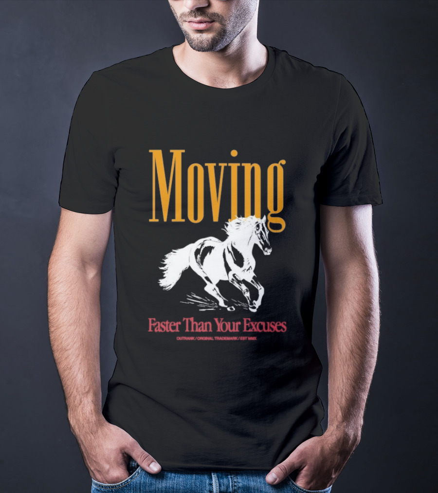 Moving Faster Than Your Excuses Horse Outrank T-Shirt