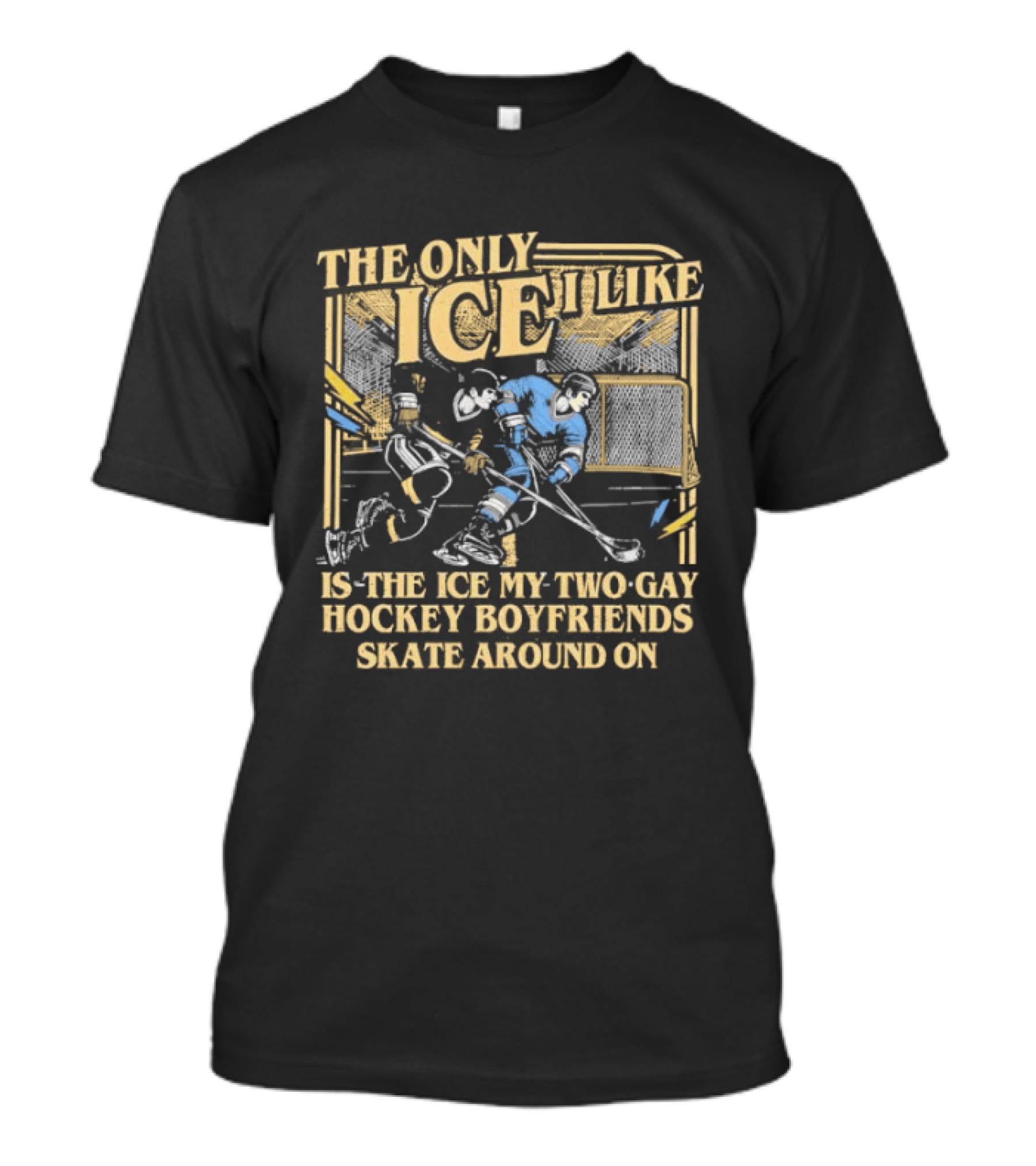 Williams & Storrie The Only Ice I Like Is The Ice My Two Gay Hockey Boyfriends Skate Around T-Shirt