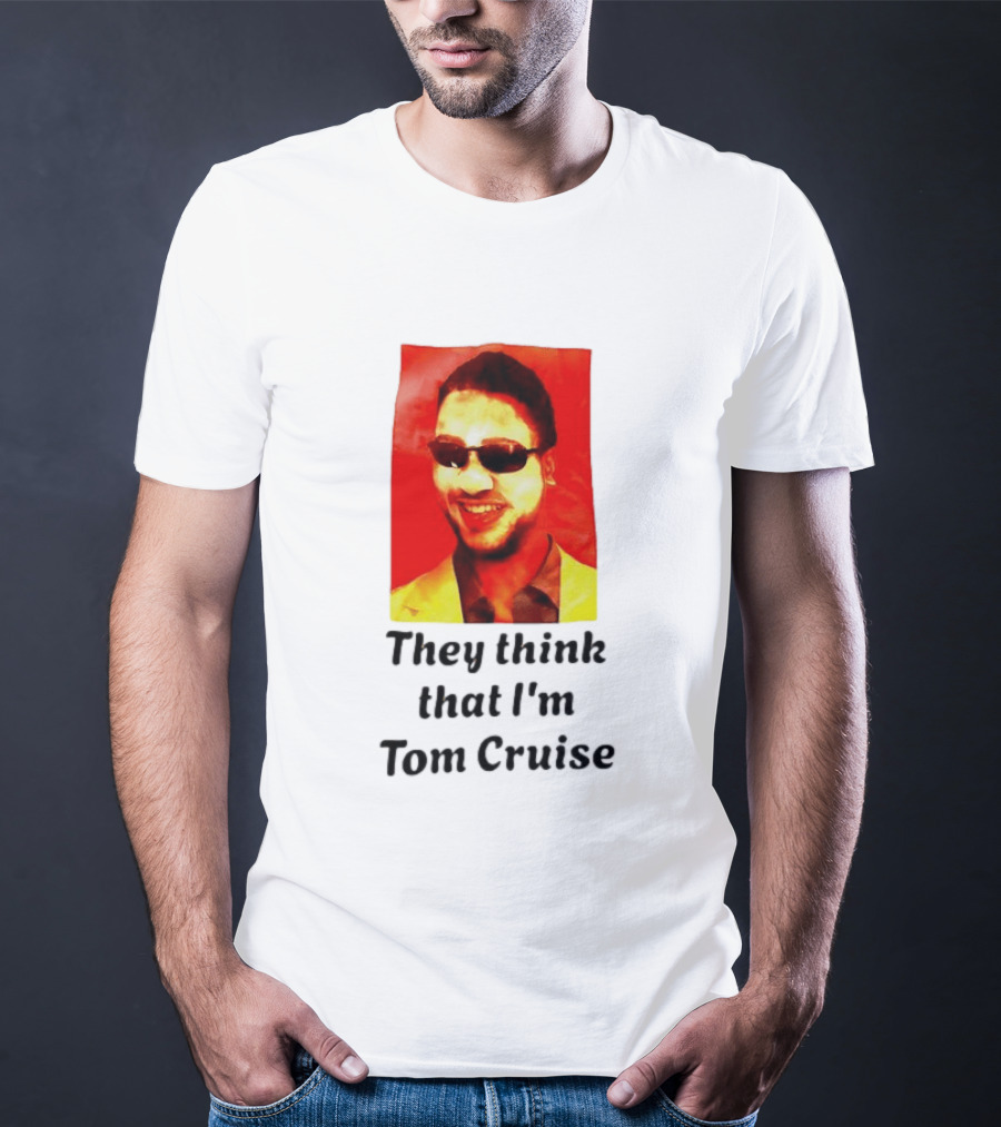 They Think That I'm Tom Cruise Sunglasses Smile T-Shirt