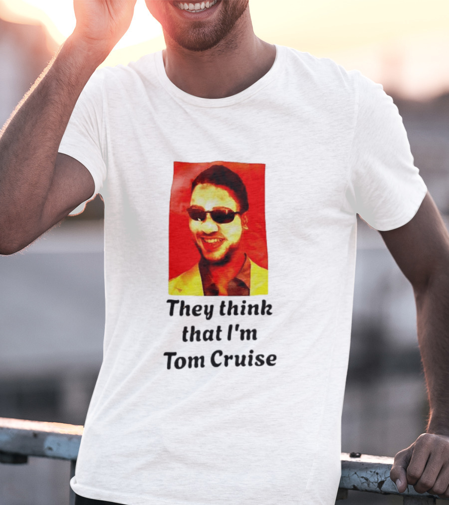 They Think That I'm Tom Cruise Sunglasses Smile T-Shirt