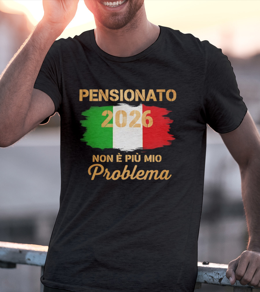 Pensionato 2026 Non È Più Mio Problema Bandiera Italiana T-Shirt