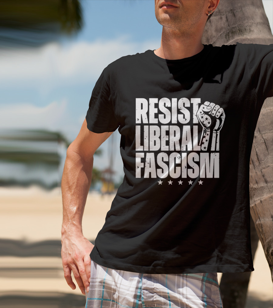 Resist Liberal Fascism Fist Stars T-Shirt