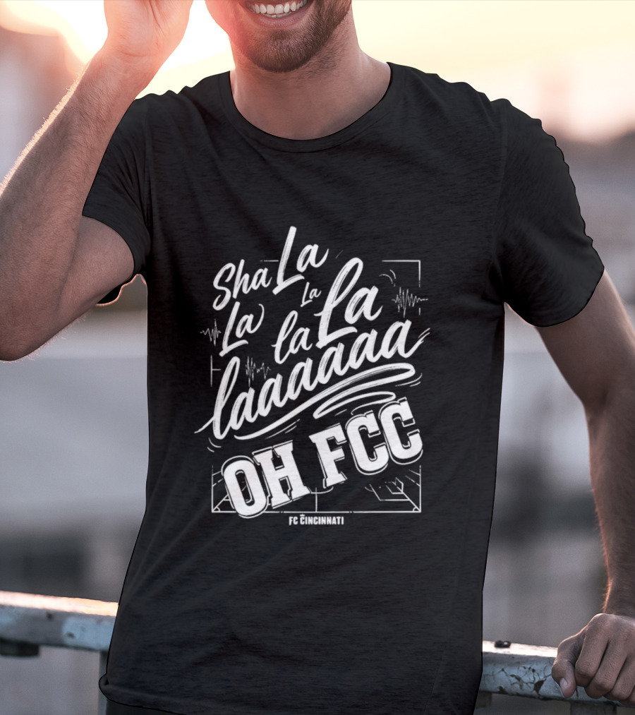 Sha La La La Laaa Oh FCC FC Cincinnati Chant T-Shirt