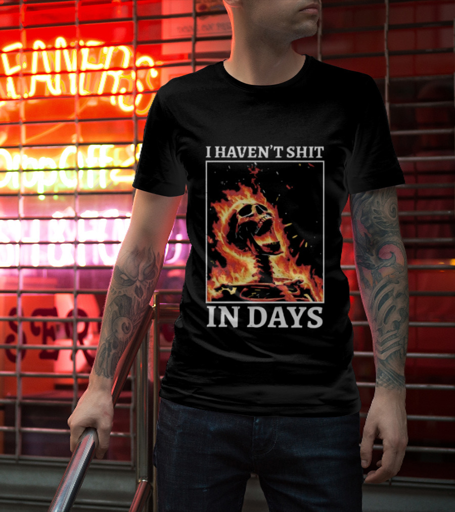 Skeleton On Fire I Haven't Shit In Days Humorous Flame T-Shirt