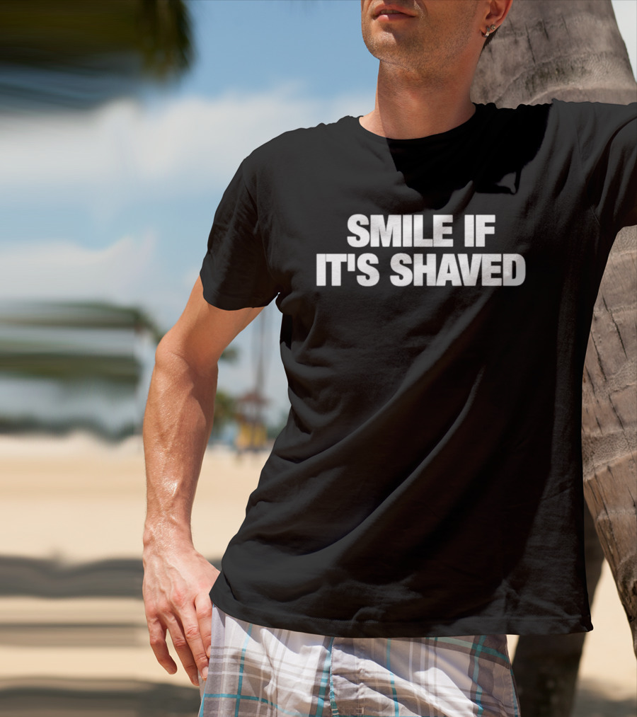 Smile If It's Shaved T-Shirt