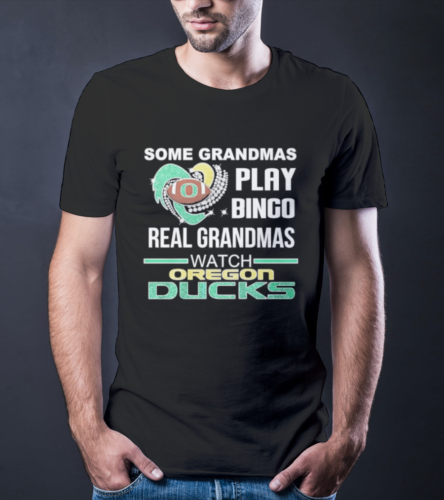 Some Grandmas Play Bingo Real Grandmas Oregon Ducks T-Shirt