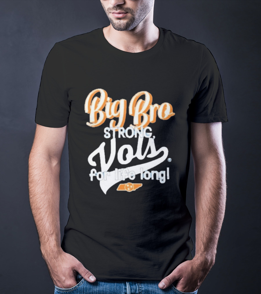 Big Bro Strong Vols For Life Long T-Shirt