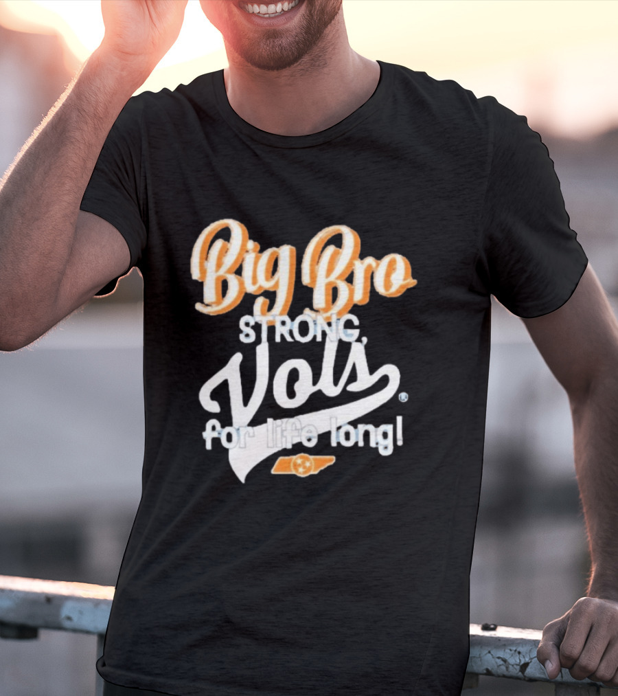 Big Bro Strong Vols For Life Long T-Shirt
