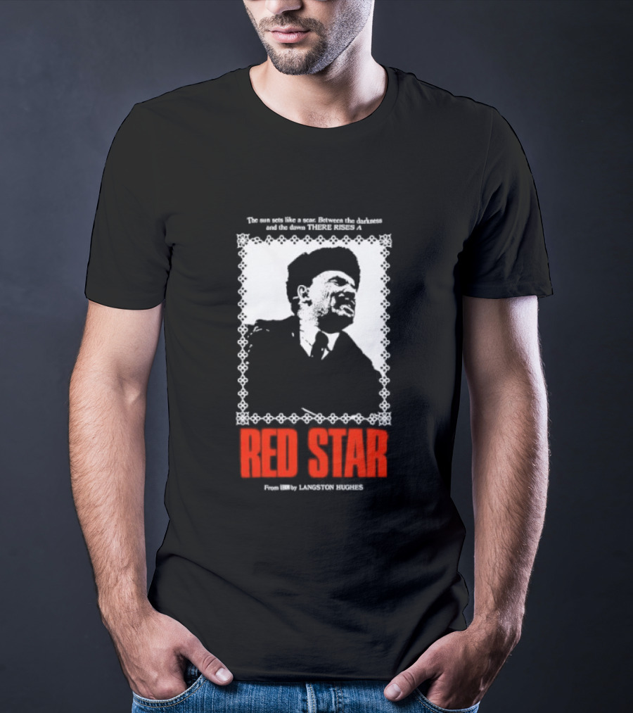 The Sun Sets Like A Scar Between The Darkness And The Dawn There Rises A Red Star T-Shirt