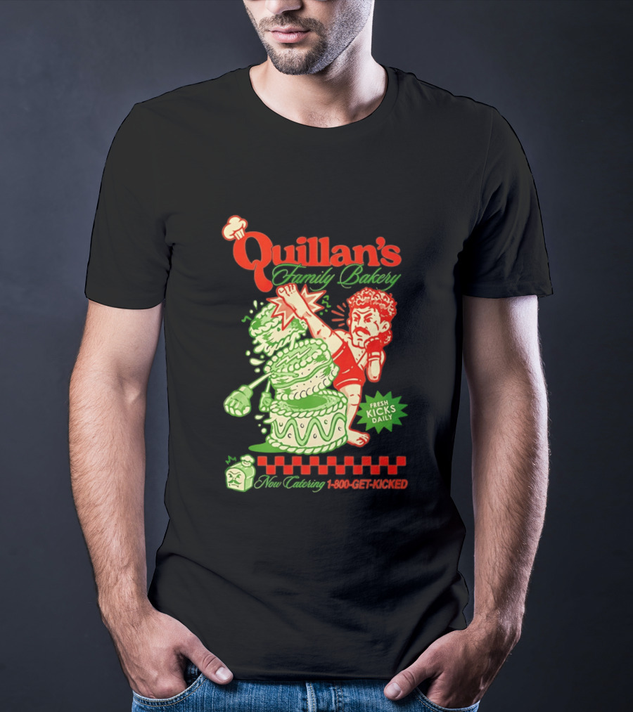 Quillan's Family Bakery Fresh Kicks Daily 1 800 Get Kicked T-Shirt