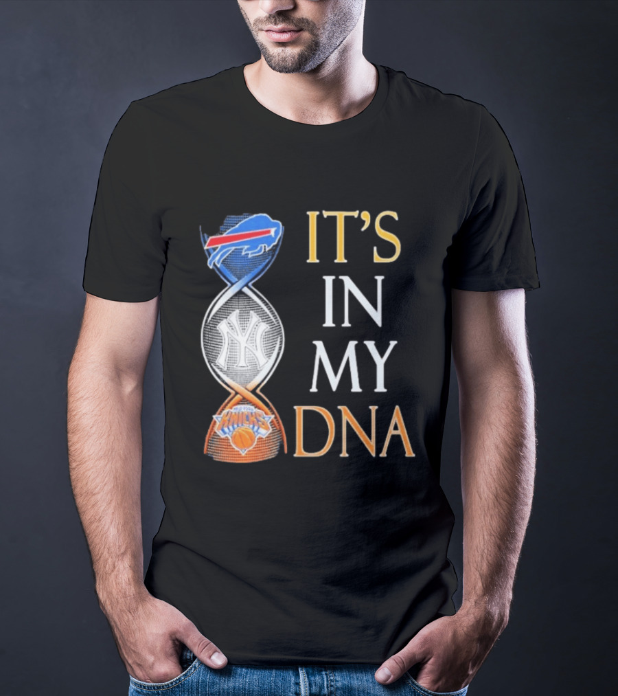 Buffalo Bills New York Yankees New York Knicks It's In My DNA T-Shirt