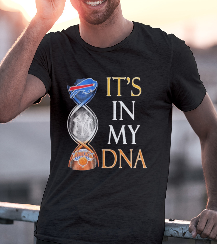 Buffalo Bills New York Yankees New York Knicks It's In My DNA T-Shirt