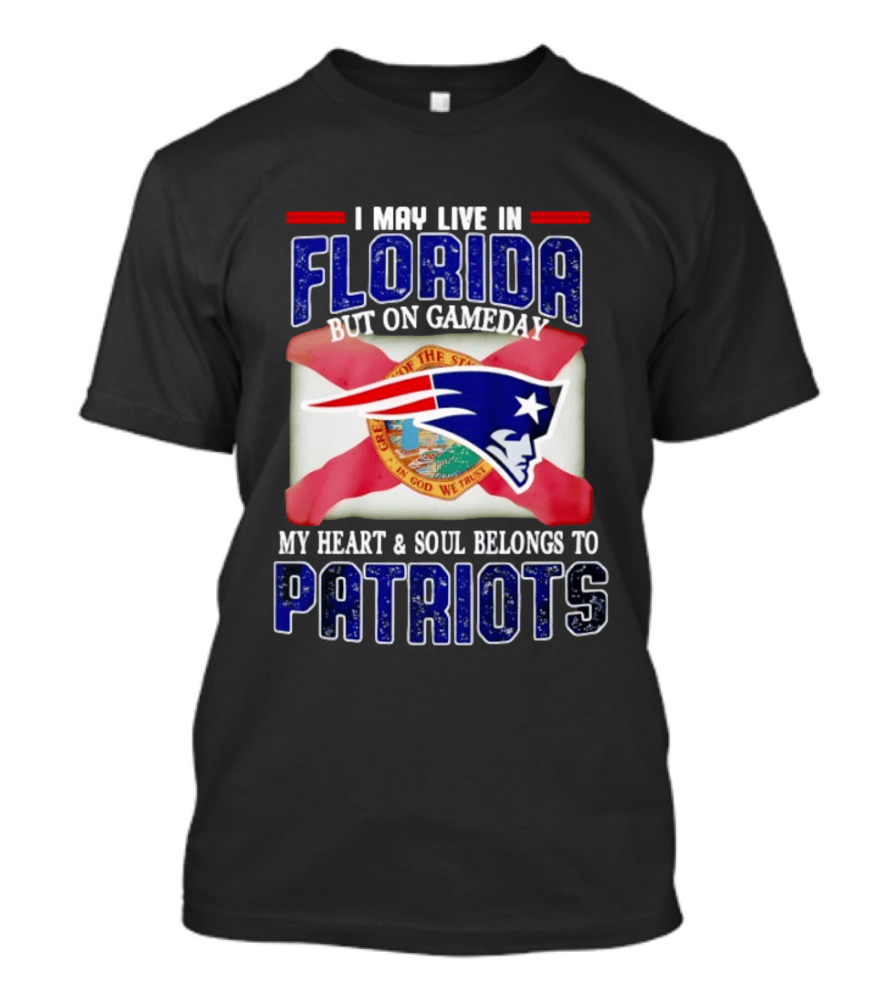 I May Live In Florida But On Gameday My Heart And Soul Belongs To Patriots T-Shirt