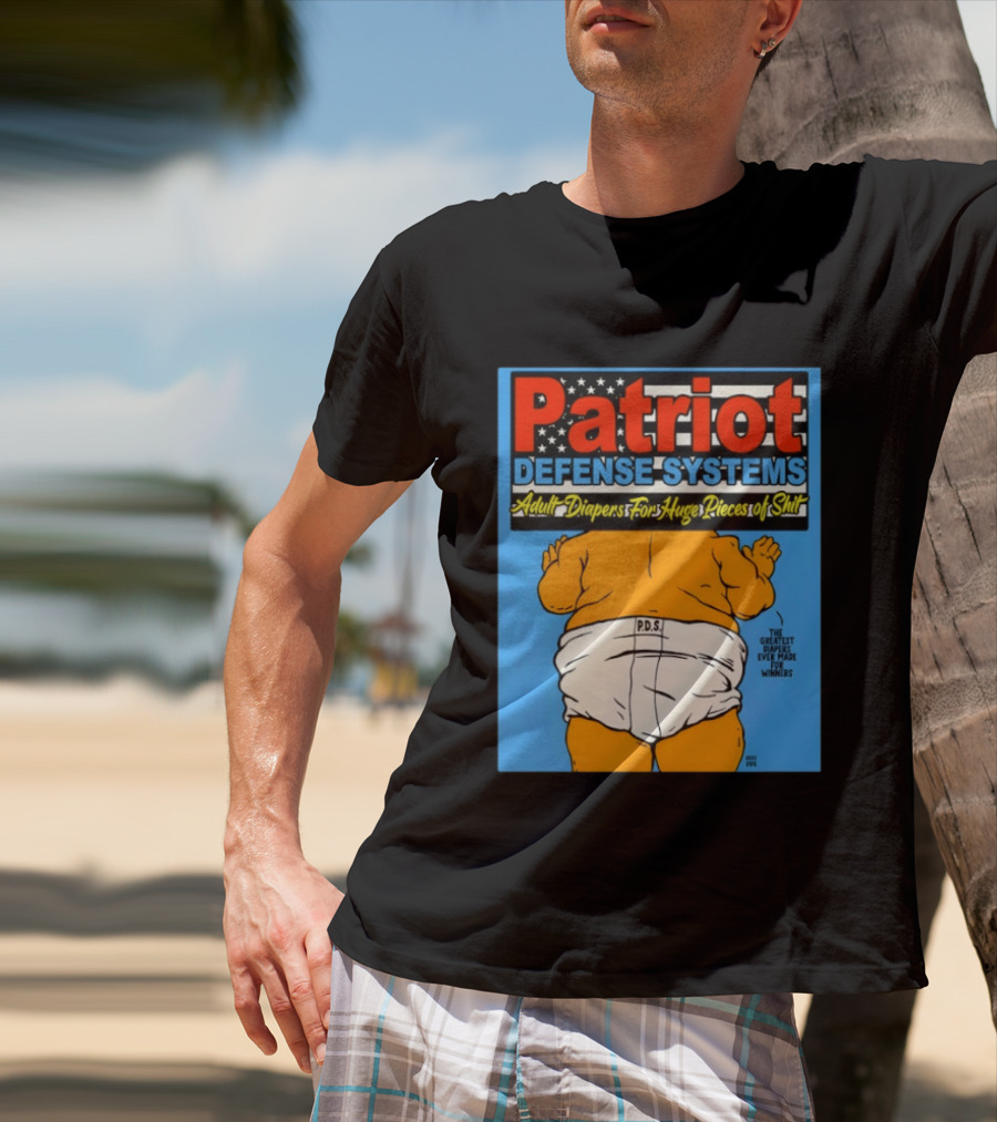 Patriot Defense Systems Adult Diapers For Huge Pieces Of Shit T-Shirt