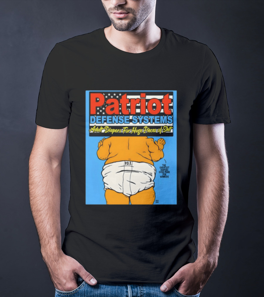 Patriot Defense Systems Adult Diapers For Huge Pieces Of Shit T-Shirt