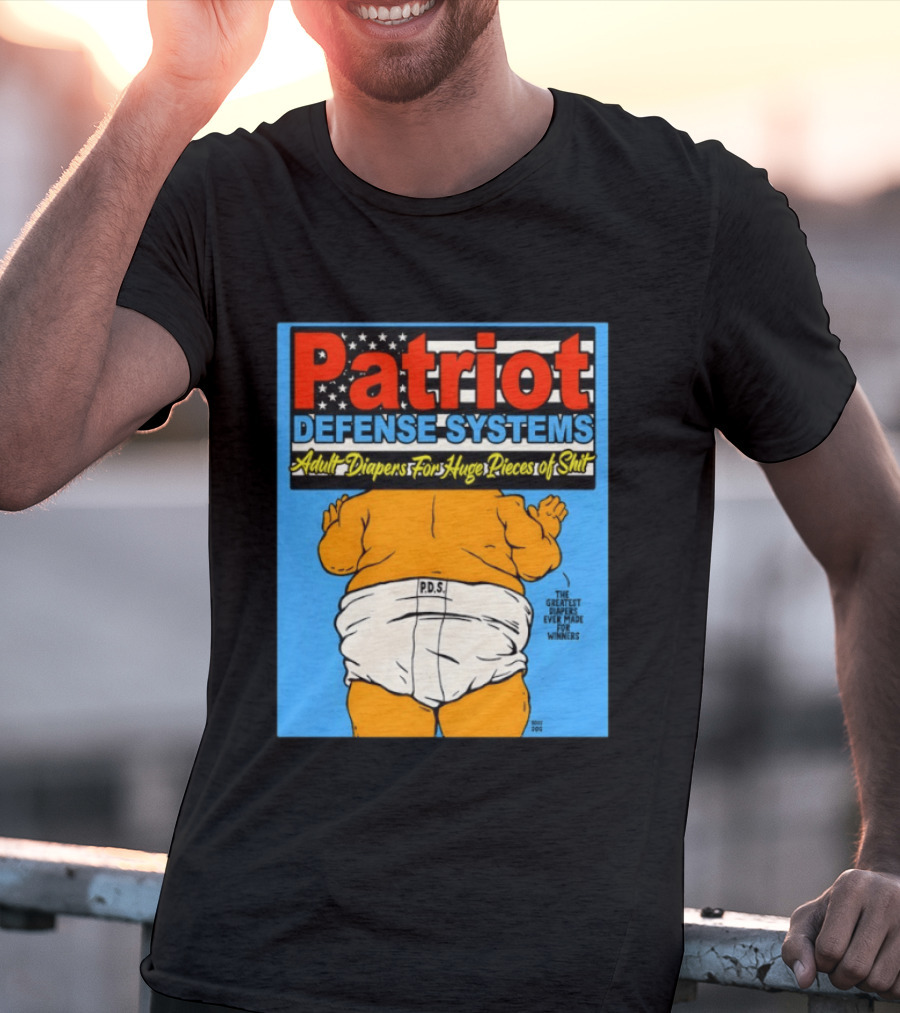 Patriot Defense Systems Adult Diapers For Huge Pieces Of Shit T-Shirt