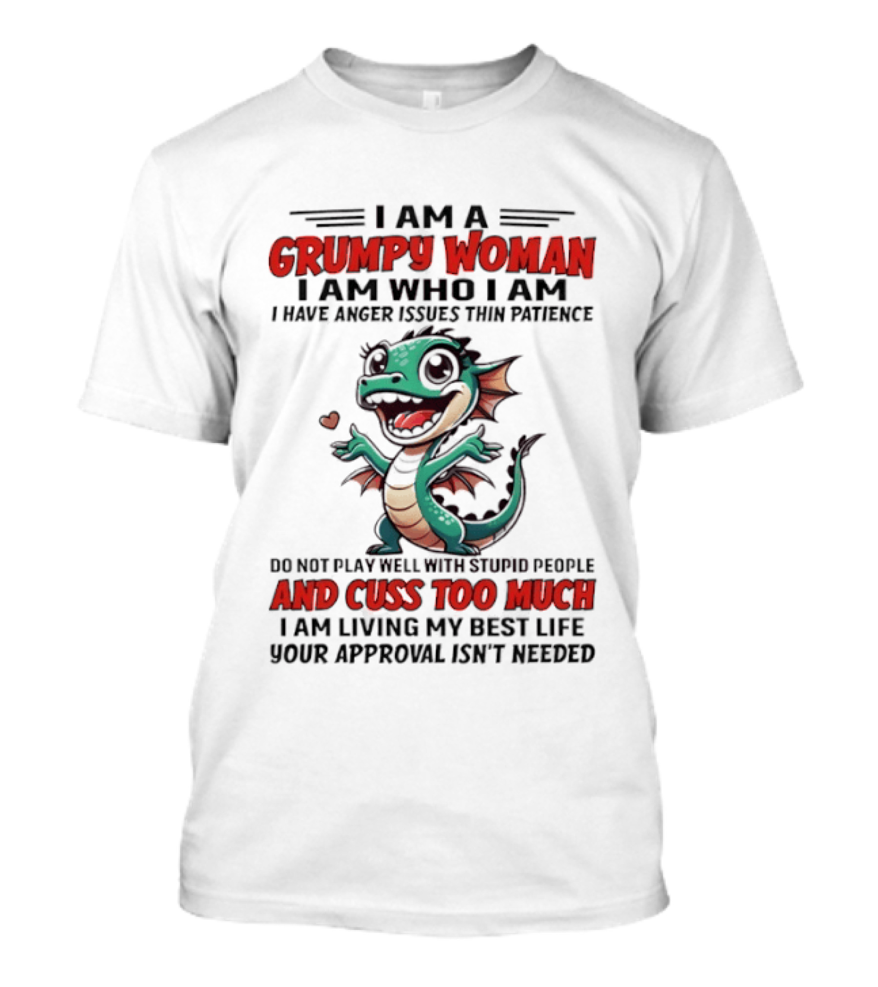 I Am A Grumpy Woman I Have Anger Issues And Cuss Too Much Living My Best Life T-Shirt