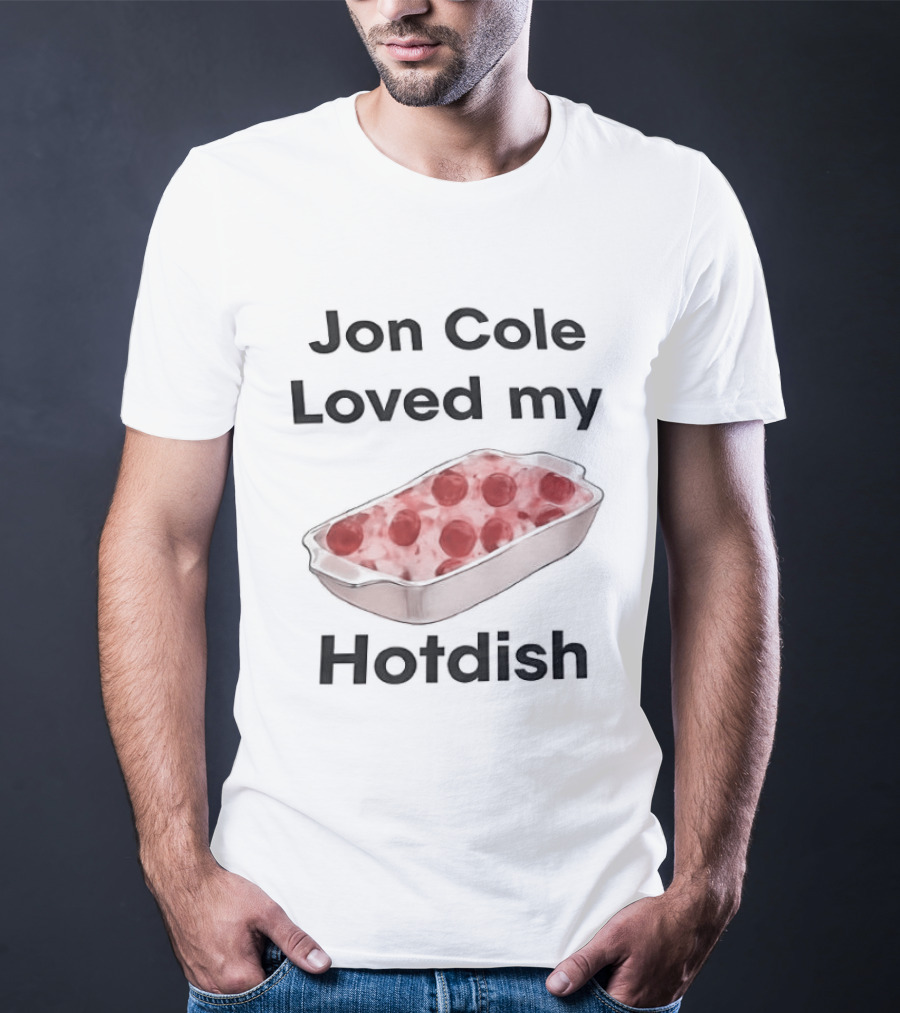 Jon Cole Loved My Hotdish Casserole Dish T-Shirt