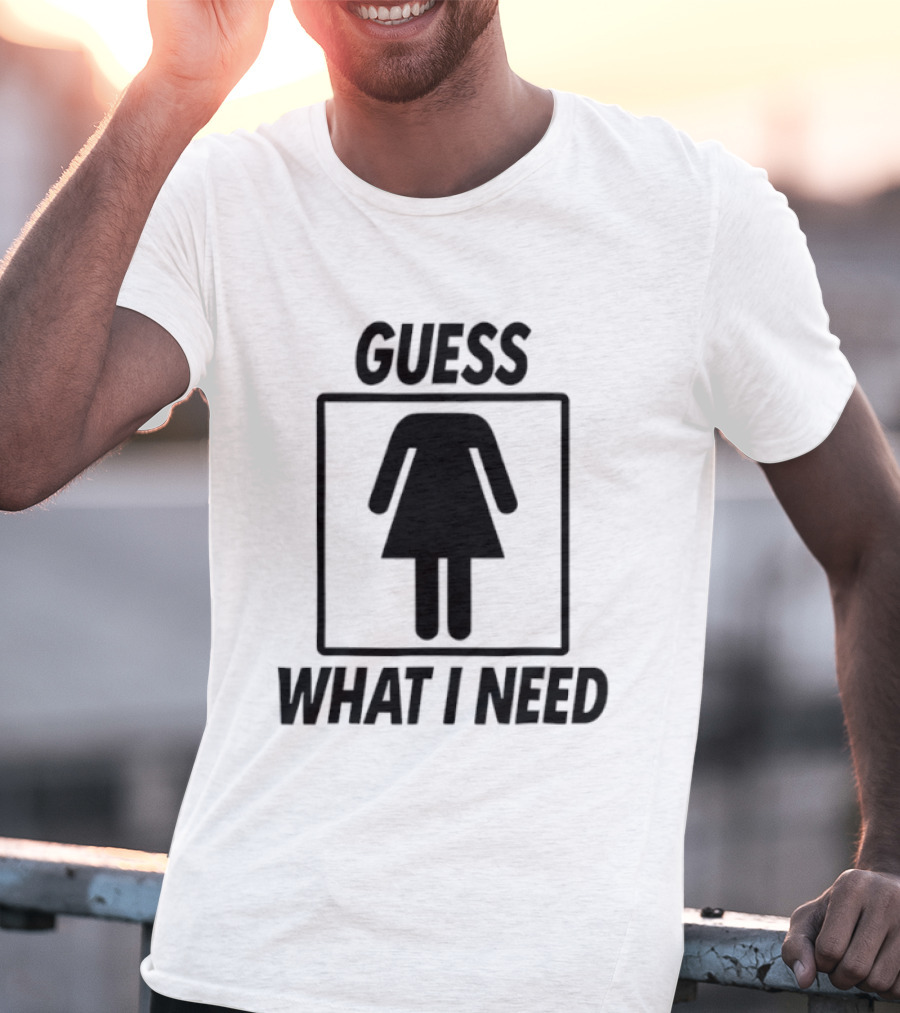 Guess What I Need Female Icon Humor T-Shirt