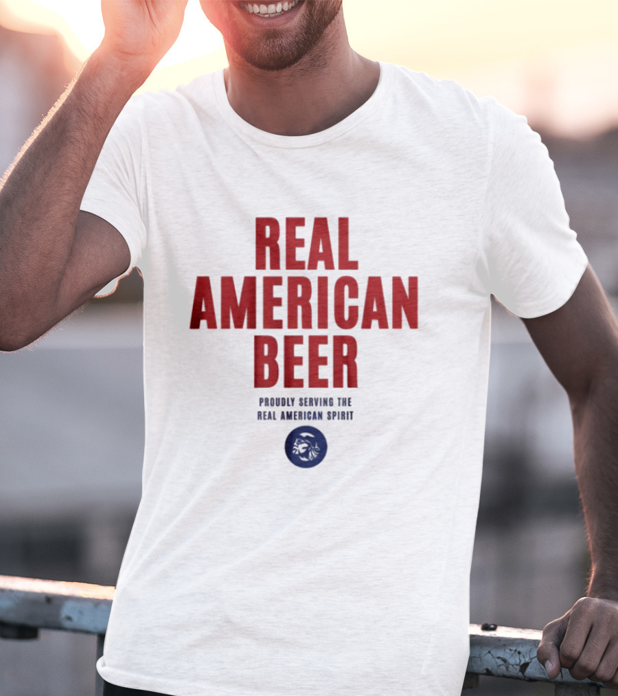 Real American Beer Proudly Serving The Real American Spirit T-Shirt