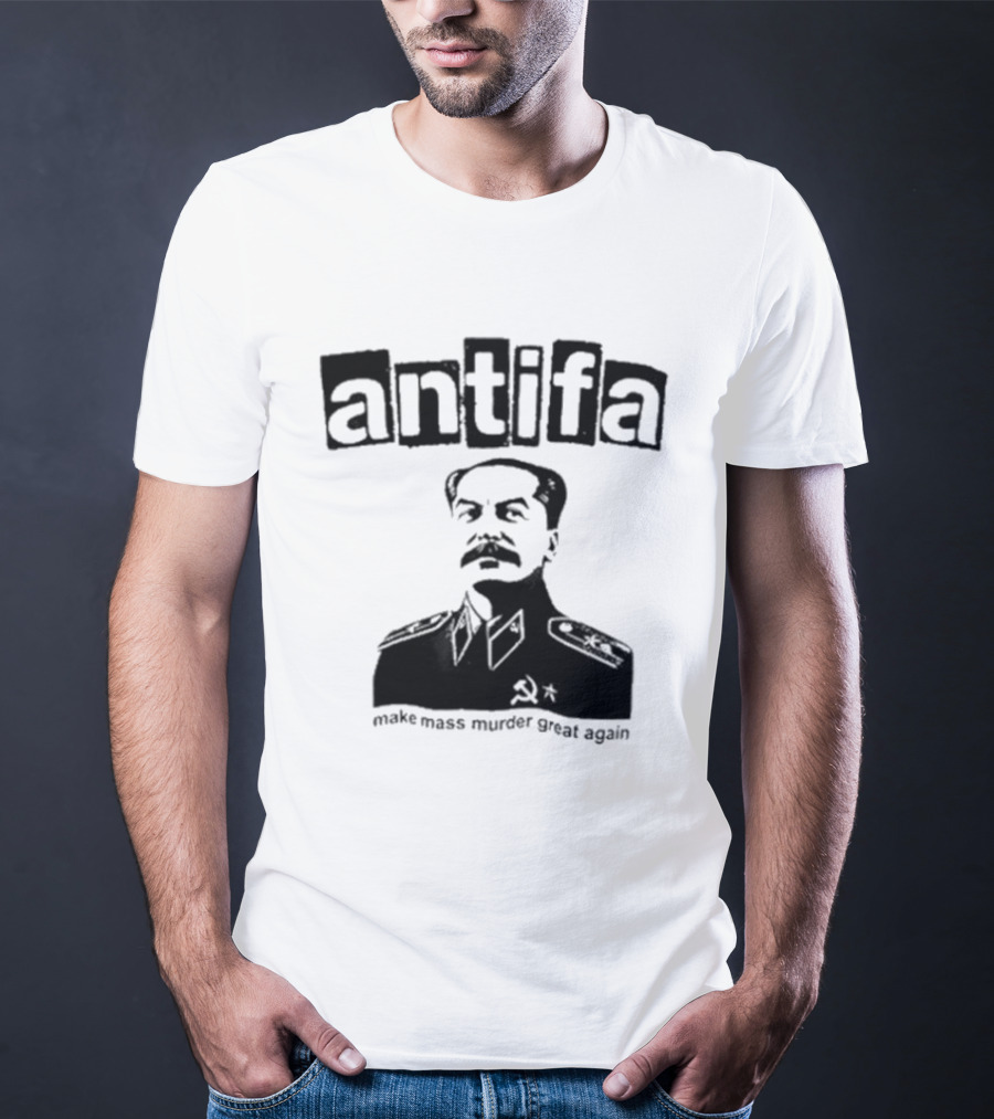 Antifa Make Mass Murder Great Again Joseph Stalin Iosif Vissarionovich T-Shirt