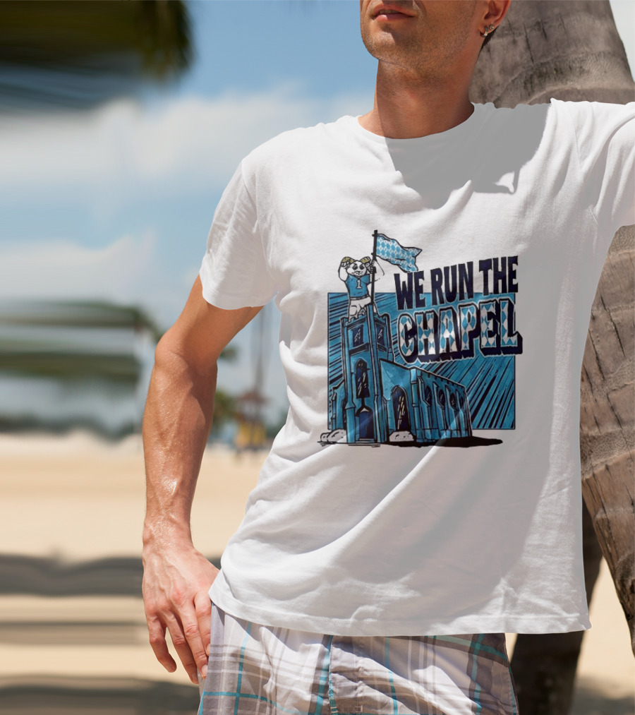 North Carolina Tar Heels We Run The Chapel Mascot Flag Chapel Hill T-Shirt